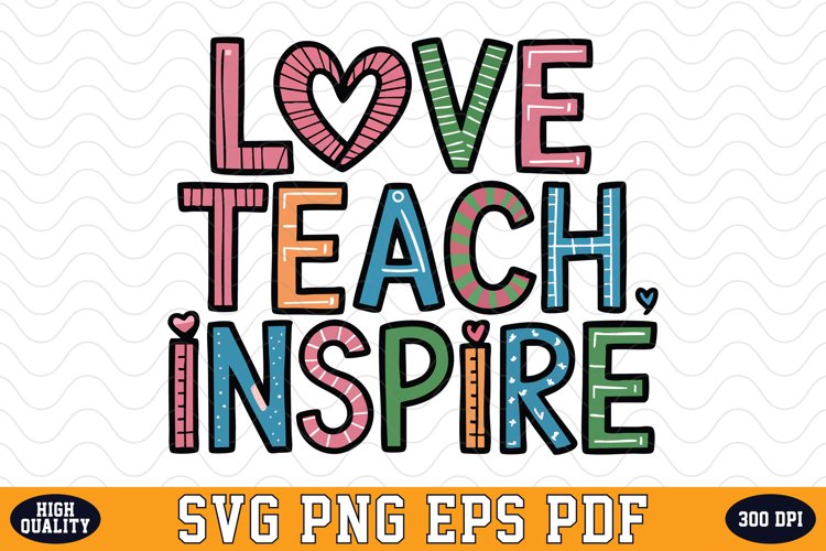 Love Teach Inspire SVG | Quotes | SVG Cut files