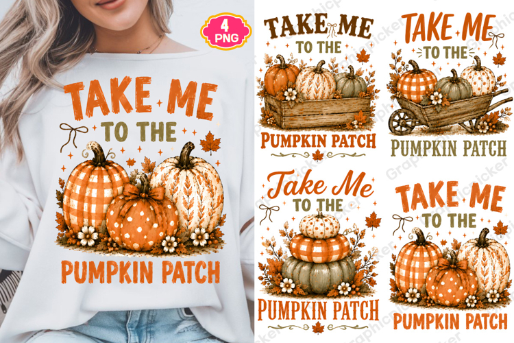 Take Me To The Pumpkin Patch PNG, Fall Autumn Sublimation