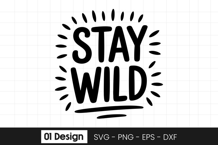 Stay Wild Inspirational Adventure Quote SVG PNG
