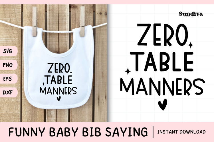 Funny Baby Bib Quote SVG | Zero Table Manners