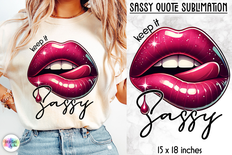 Sassy Lips Quote Sublimation, Bold Pink Lips PNG
