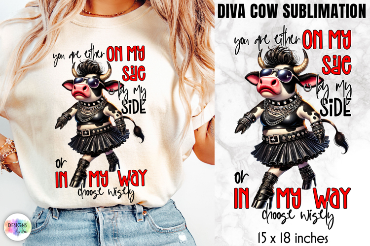 Funny Cow PNG, On My Side or In My Way Diva Cow Sublimation