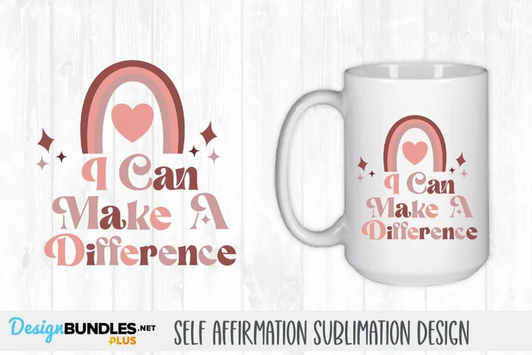 I Can Make A Difference | Self Affirmation Sublimation