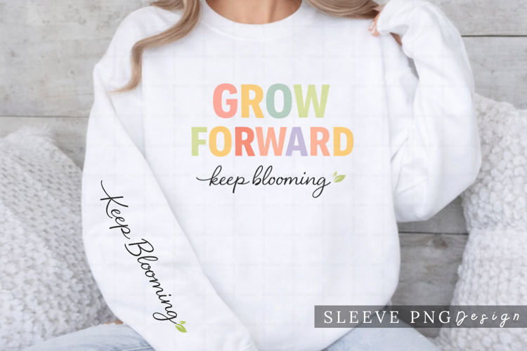 Grow Forward Keep Blooming Sleeve PNG Design