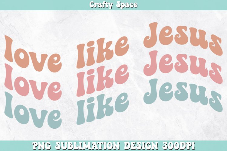 Love Like Jesus PNG | Christian Sublimation