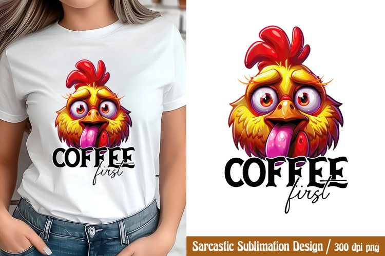Funny Sarcastic Sublimation, Coffee first PNG