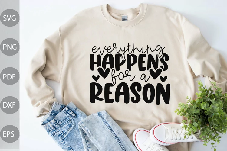 Everything Happens for a Reason SVG Design/ Positive Quote