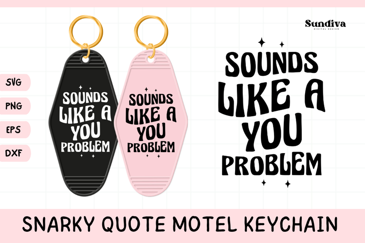 Snarky Quote Motel Keychain SVG | Sounds Like A You Problem