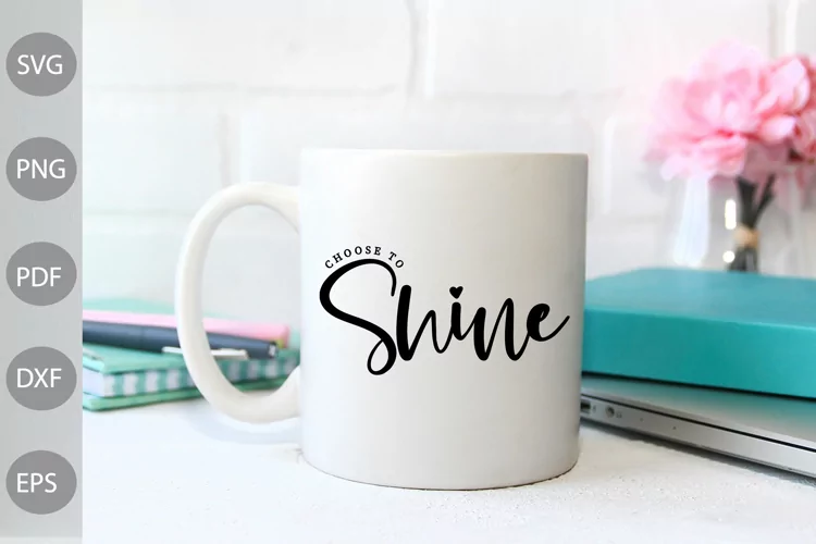 Choose to shine - Motivational Quote SVG Design