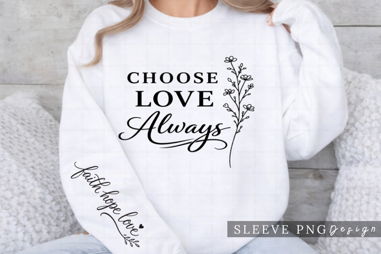 Choose Love Always Christian Floral Sleeve PNG Design