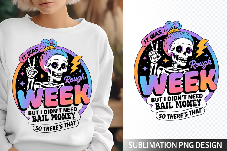 It was rough week Sublimation Design - Funny Skeleton PNG