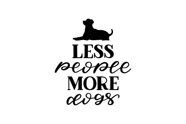 Less People More Dogs SVG Cut File