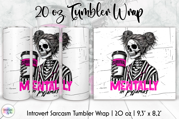 Mentally in Pyjamas 20oz Tumbler Wrap PNG, Sarcastic PNG