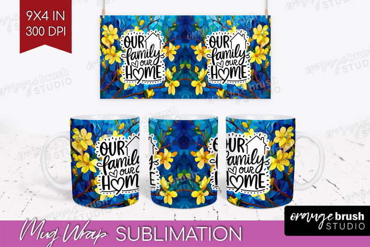 Family Quote Mug Wrap - Stained Flass Flowers Mug PNG