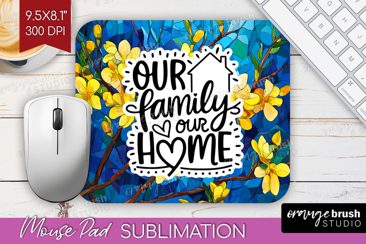 Family Quote Mouse Pad Sublimation - Stained Flass Flowers