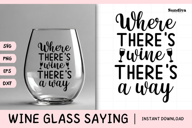 Wine Glass Quote SVG | Where Theres Wine, Theres A Way