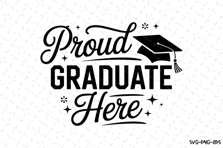 Proud Graduate Here svg | Graduation Svg | Svg Files