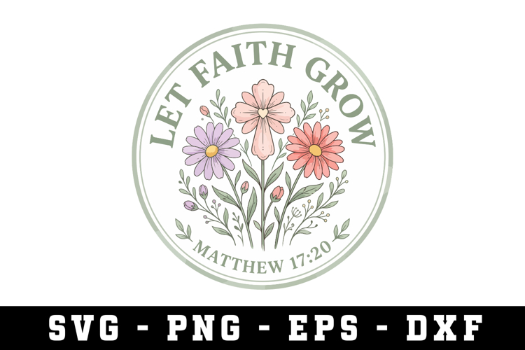 Let Faith Grow Svg |Risen SVG Cut files | Cricut