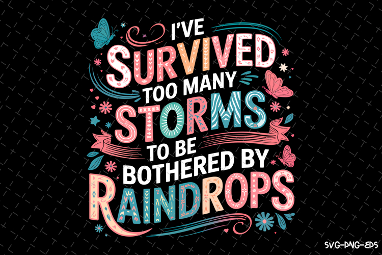 Ive survived too many storms SVG | Quotes Svg