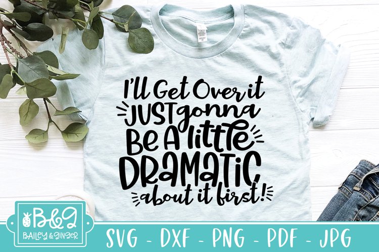 Funny SVG - I'll Get Over It - Humor Dramatic SVG Cut File example image 1