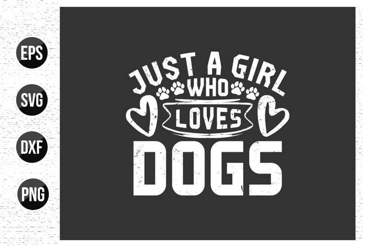 Just a girl who loves dogs - dog t shirt design