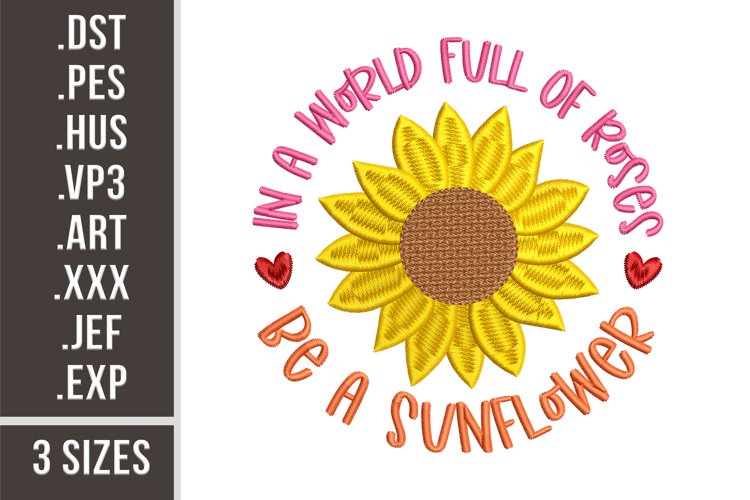 In a World Full of Roses Be a Sunflower | Embroidery design example image 1