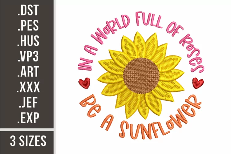 In a World Full of Roses Be a Sunflower | Embroidery design