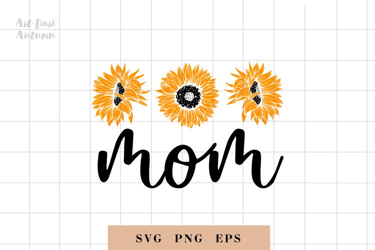 Mom svg, Sunflowers svg, Mother svg, Cut file svg, EPS, PNG
