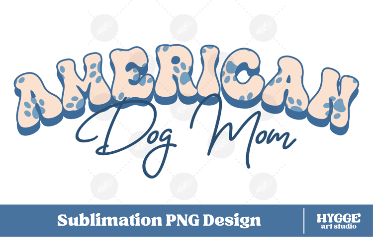 American Dog Mom 4th of July USA Paw DTF PNG Sublimation