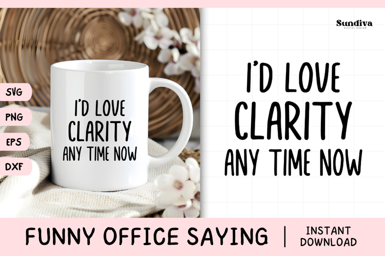 Funny Office Saying SVG | Id Love Clarity Any Time Now