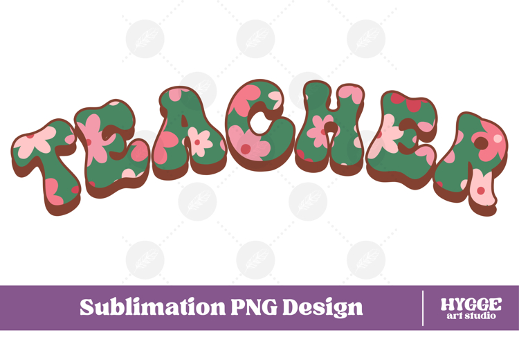Floral Teacher Png Retro Flowers School Kids Sublimation