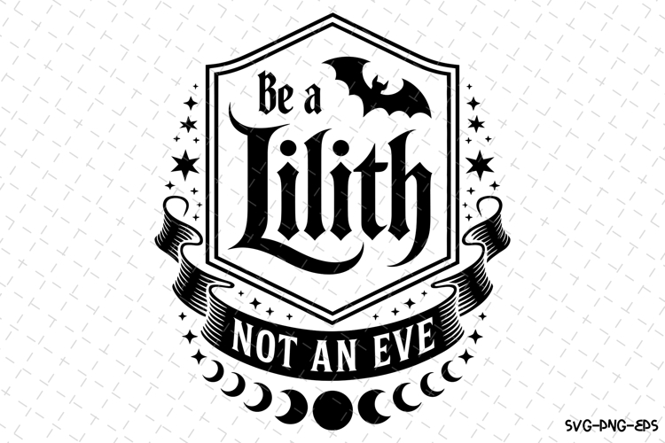 Be a Lilith Svg | Halloween Svg | Svg Cut Files