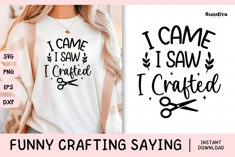 Funny Crafting Quote SVG For Crafter | I Came I Saw I Craft