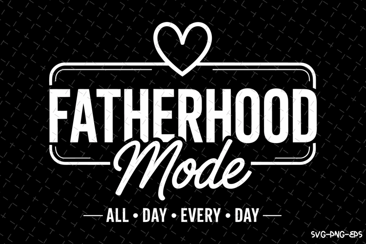 Fatherhood mode svg | Fathers day Svg | Svg Files