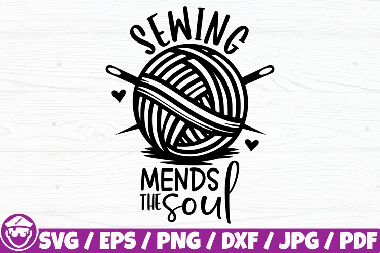 Sewing Mends The Soul, Sewing Svg, Knitting Printable