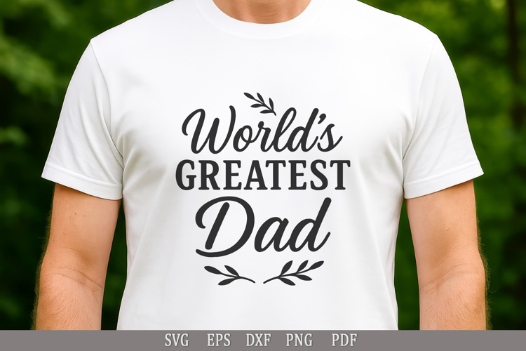 World’s Greatest Dad SVG Design for T-Shirts, Mugs and Gifts