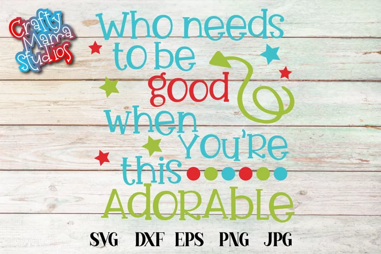 Who Needs To Be Good When You're This Adorable SVG Christmas