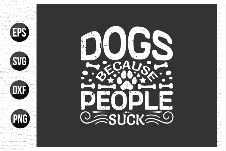 Dogs because people suck - Dog typographic t shirt design.