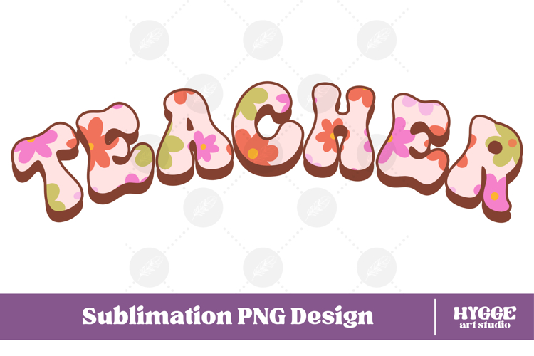Floral Teacher Png Retro Flowers School Kids Sublimation