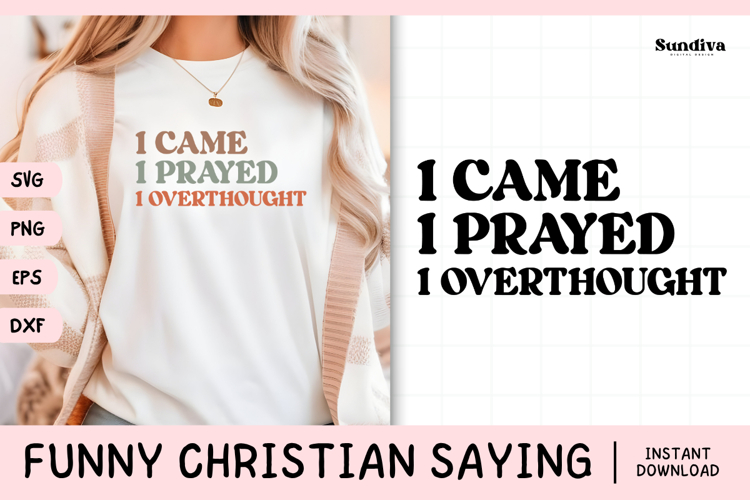 Funny Christian Saying SVG | I Came I Prayed I Overthought