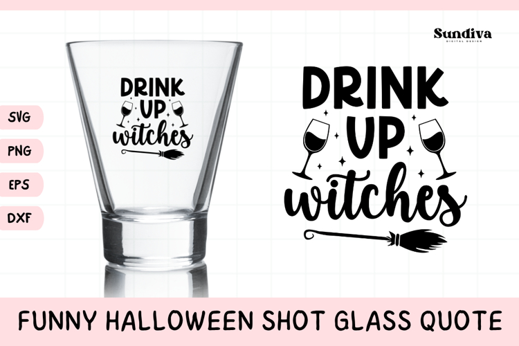 Funny Halloween Shot Glass Quote SVG | Drink Up, Witches