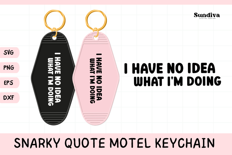 Snarky Quote Motel Keychain SVG | I Have No Idea