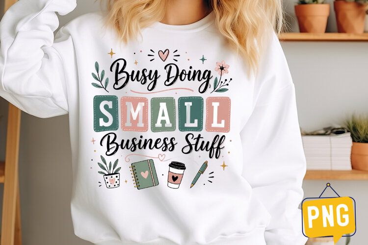 Busy Doing Small Business Stuff PNG ,Small Business PNG example image 1