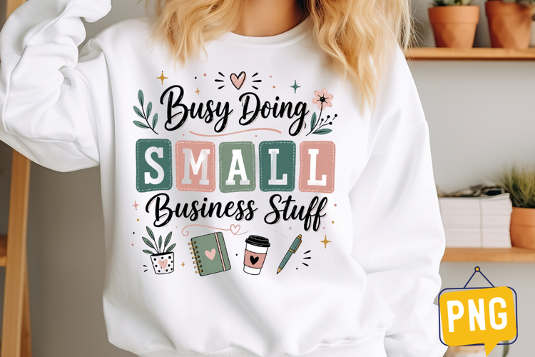 Busy Doing Small Business Stuff PNG ,Small Business PNG