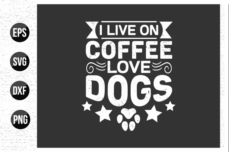I live on coffee love dogs - Dog typographic quotes design.