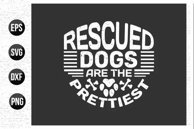 Rescued dogs are the prettiest - dog typographic quotes