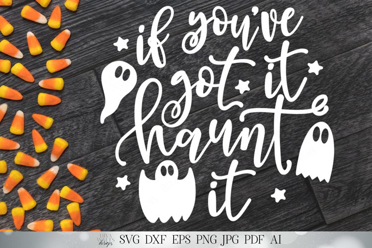 If Youve Got It Haunt It | Halloween SVG | Funny Design