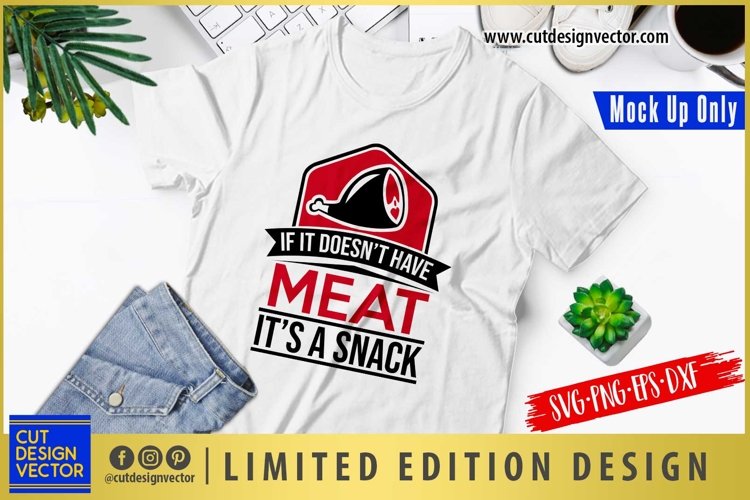 If it Doesnt Have a Meat Its a Snack SVG example image 1
