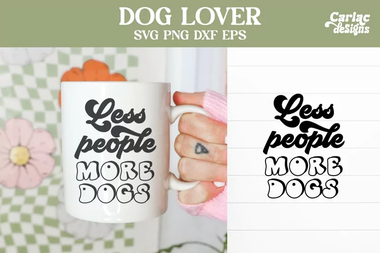 Less People More Dogs, Dogs SVG and Sublimation