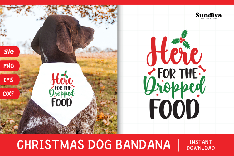 Christmas Dog Bandana Quotes SVG | Here for the Dropped Food
